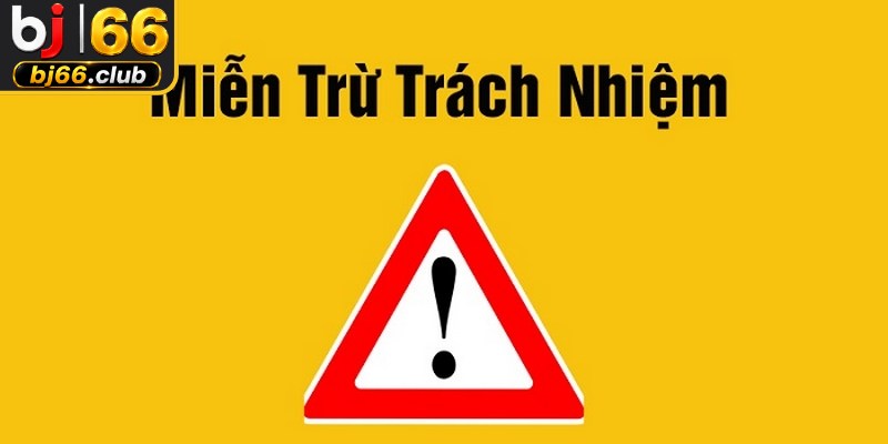 Chính sách miễn trừ trách nhiệm được xây dựng minh bạch, rõ ràng tại BJ66