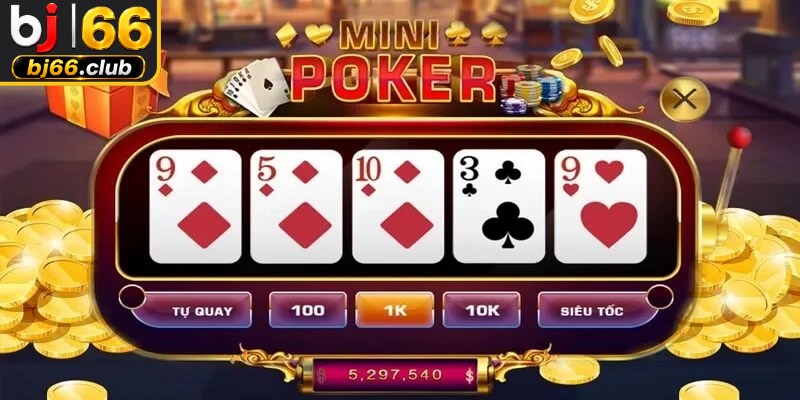 Cách nổ hũ mini poker trúng lớn liên tục người chơi không nên bỏ lỡ